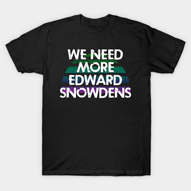 We need more Edward Snowdens. We stand with Snowden. Modern day hero. Violation of human rights. Distressed retro design. Protect privacy. No to mass surveillance T-Shirt by IvyArtistic
